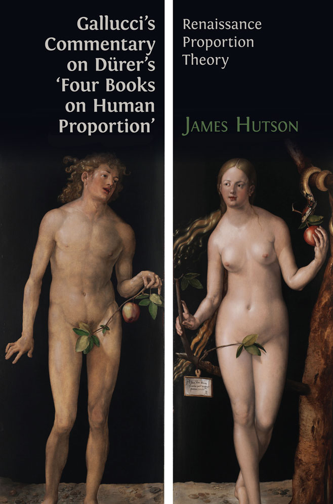 Gallucci's Commentary on Dürer's &quot;Four Books on Human Proportion&quot;: Renaissance Proportion Theory