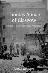 Thomas Annan of Glasgow: Pioneer of the Documentary Photograph