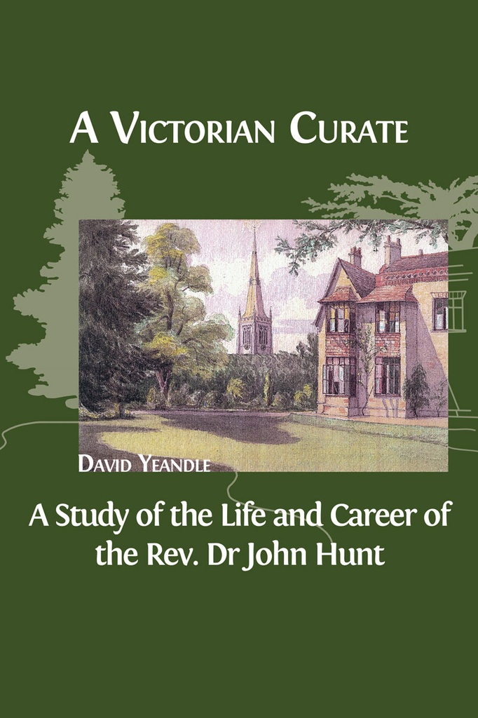 A Victorian Curate: A Study of the Life and Career of the Rev. Dr John Hunt