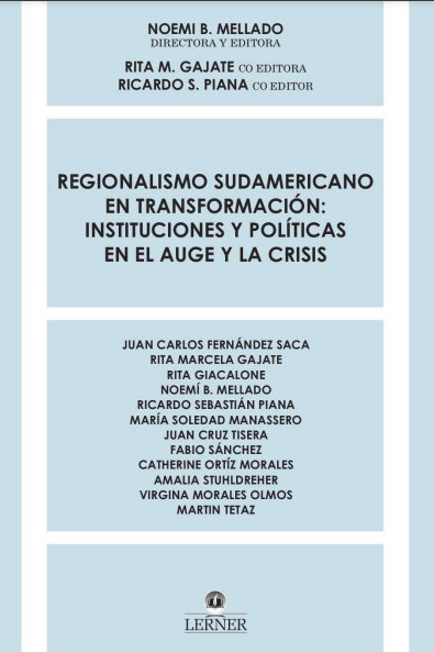 Regionalismo sudamericano en transformación: Instituciones y políticas en el auge y la crisis