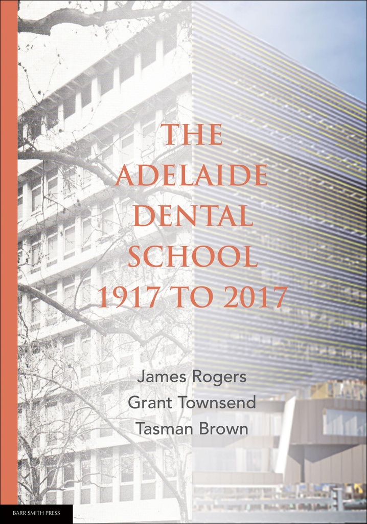 The Adelaide Dental School 1917 to 2017