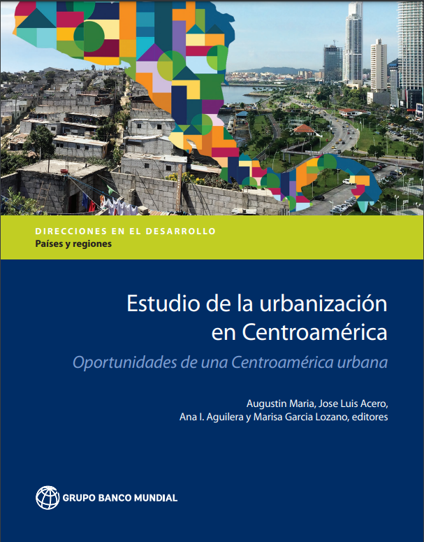 Estudio de la urbanización en Centroamérica : Oportunidades de una Centroamérica urbana