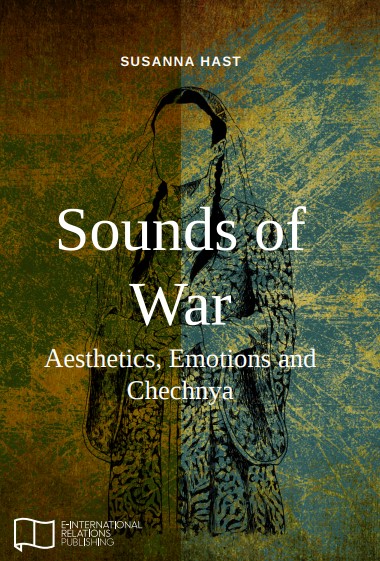 Sounds of War: Aesthetics, Emotions and Chechnya