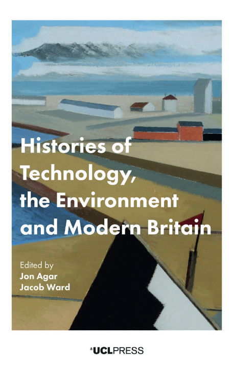 Histories of Technology, the Environment and Modern Britain