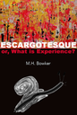 Escargotesque, or, What Is Experience