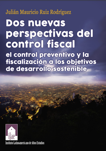 Dos nuevas perspectivas del control fiscal: El control preventivo y la fiscalización a los Objetivos de Desarrollo Sostenible