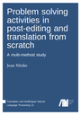 Problem solving activities in post-editing and translation from scratch