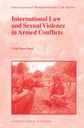 International Law and Sexual Violence in Armed Conflicts