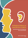 Introducción a la linguística clínica: aproximaciones a los trastornos de la comunicación