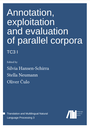 Annotation, exploitation and evaluation of parallel corpora