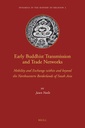 Early Buddhist Transmission and Trade Networks