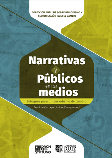 Narrativas y públicos en los medios : enfoques para un periodismo de cambio