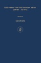 The Impact of the Roman Army (200 B.C. - A.D. 476): Economic, Social, Political, Religious and Cultural Aspects