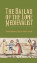 The Ballad of the Lone Medievalist