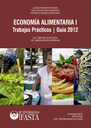 Economía alimentaria : trabajos prácticos : guía 2012