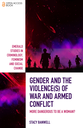 Gender and the Violence(s) of War and Armed Conflict