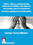 Niños, niñas y adolescentes víctimas de delitos sexuales en el proceso penal colombiano.