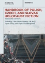 Handbook of Polish, Czech, and Slovak Holocaust Fiction