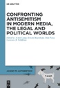 Volume 5 Confronting Antisemitism in Modern Media, the Legal and Political Worlds