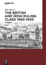 The British and Irish Ruling Class 1660-1945 Vol. 2