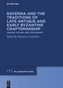 Ravenna and the Traditions of Late Antique and Early Byzantine Craftsmanship