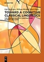 Toward a Cognitive Classical Linguistics