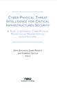 Cyber-Physical Threat Intelligence for Critical Infrastructures Security