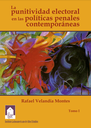 La punitividad electoral en las políticas penales contemporáneas, Tomo I