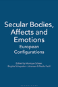 Secular Bodies, Affects and Emotions