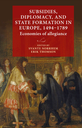 Subsidies, diplomacy, and state formation in Europe, 1494-1789