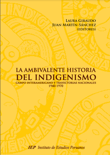 La ambivalente historia del indigenismo : campo interamericano y trayectorias nacionales, 1940-1970