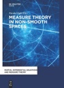 Measure Theory in Non-Smooth Spaces