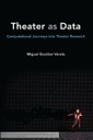 Theater as Data: Computational Journeys into Theater Research