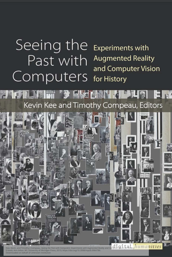 Seeing the Past with Computers: Experiments with Augmented Reality and Computer Vision for History