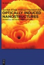 Optically Induced Nanostructures