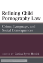 Refining Child Pornography Law: Crime, Language, and Social Consequences