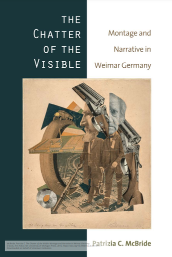 The Chatter of the Visible: Montage and Narrative in Weimar Germany