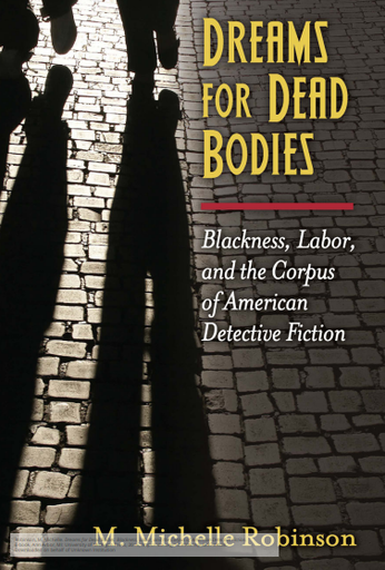 Dreams for Dead Bodies: Blackness, Labor, and the Corpus of American Detective Fiction