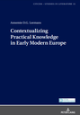 Contextualizing Practical Knowledge in Early Modern Europe