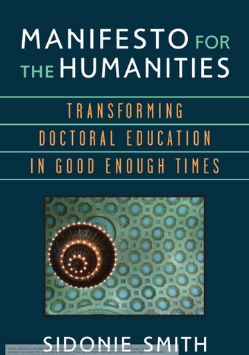 Manifesto for the Humanities: Transforming Doctoral Education in Good Enough Times