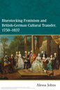 Bluestocking Feminism and British-German Cultural Transfer, 1750-1837