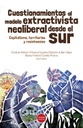 CUESTIONAMIENTOS AL MODELO EXTRACTIVISTA NEOLIBERAL DESDE EL SUR