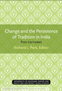 Change and the Persistence of Tradition in India: Five Lectures