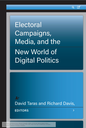 Electoral Campaigns, Media, and the New World of Digital Politics
