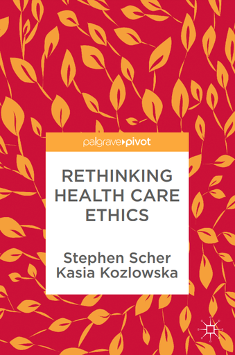 Rethinking Health Care Ethics