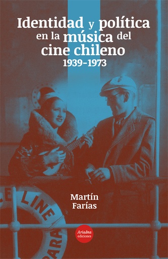 IDENTIDAD Y POLÍTICA EN LA MÚSICA DEL CINE CHILENO (1939-1973)