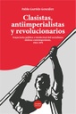 CLASISTAS, ANTIIMPERIALISTAS Y REVOLUCIONARIOS