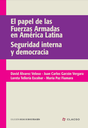 El papel de las Fuerzas Armadas en América Latina. Seguridad interna y democracia.