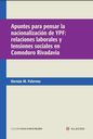 Apuntes para pensar la nacionalización de YPF: relaciones laborales y tensiones sociales en Comodoro Rivadavia