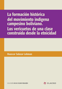 La formación histórica del movimiento indígena campesino boliviano. Los vericuetos de una clase construida desde la etnicidad